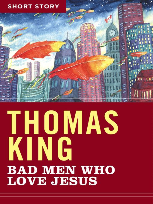 Title details for Bad Men Who Love Jesus by Thomas King - Wait list